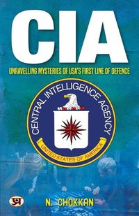 Cover image for CIA Unravelling Mysteries of USA First Line Defence