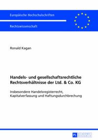 Cover image for Handels- Und Gesellschaftsrechtliche Rechtsverhaeltnisse Der Ltd. & Co. Kg: Insbesondere Handelsregisterrecht, Kapitalverfassung Und Haftungsdurchbrechung