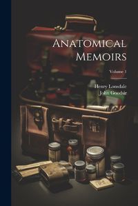 Cover image for Anatomical Memoirs; Volume 1