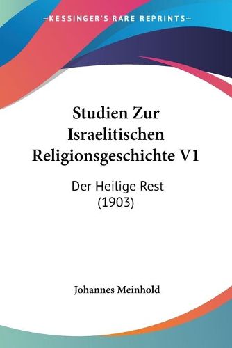 Cover image for Studien Zur Israelitischen Religionsgeschichte V1: Der Heilige Rest (1903)