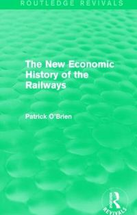 Cover image for The New Economic History of the Railways