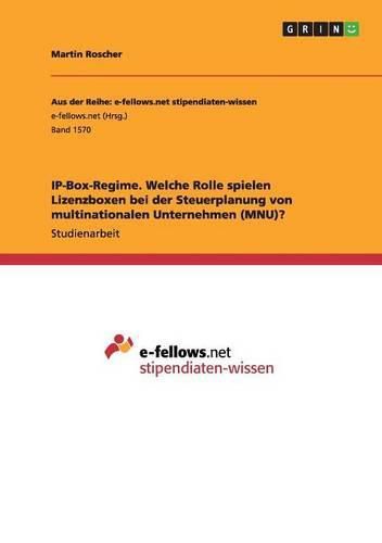 Cover image for IP-Box-Regime. Welche Rolle spielen Lizenzboxen bei der Steuerplanung von multinationalen Unternehmen (MNU)?