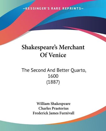 Cover image for Shakespeare's Merchant of Venice: The Second and Better Quarto, 1600 (1887)