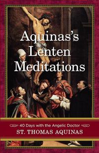Cover image for Aquinas's Lenten Meditations