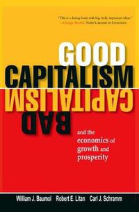 Cover image for Good Capitalism, Bad Capitalism, and the Economics of Growth and Prosperity