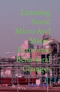 Cover image for Learning Social Micro And Macro Economic Behavioral Changes