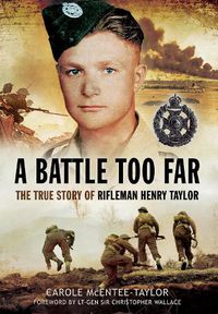 Cover image for A Battle Too Far: The True Story of Rifleman Henry Taylor