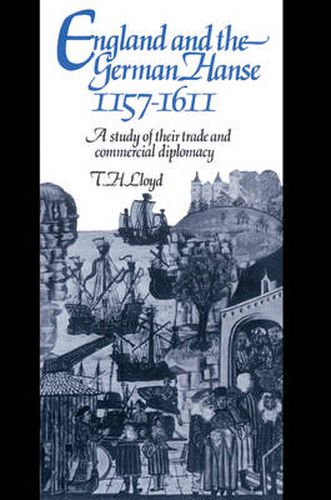 Cover image for England and the German Hanse, 1157-1611: A Study of their Trade and Commercial Diplomacy