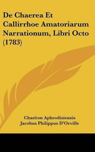 Cover image for de Chaerea Et Callirrhoe Amatoriarum Narrationum, Libri Octo (1783)