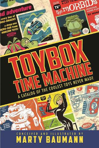 Cover image for Toybox Time Machine: A Catalog of the Coolest Toys Never Made