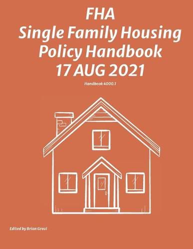 Cover image for FHA Single Family Housing Policy Handbook 17 Aug 2021