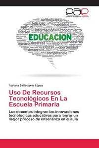 Cover image for Uso De Recursos Tecnologicos En La Escuela Primaria