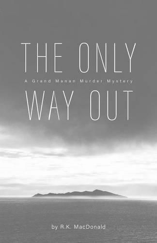 Cover image for The Only Way Out: A Grand Manan Murder Mystery