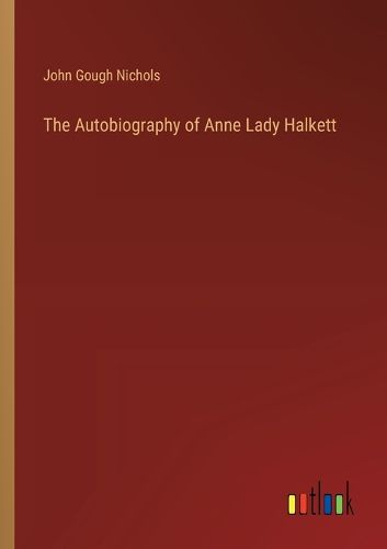 The Autobiography of Anne Lady Halkett