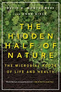 Cover image for The Hidden Half of Nature: The Microbial Roots of Life and Health