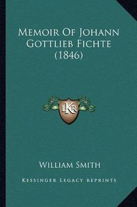 Cover image for Memoir of Johann Gottlieb Fichte (1846)