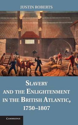 Slavery and the Enlightenment in the British Atlantic, 1750-1807