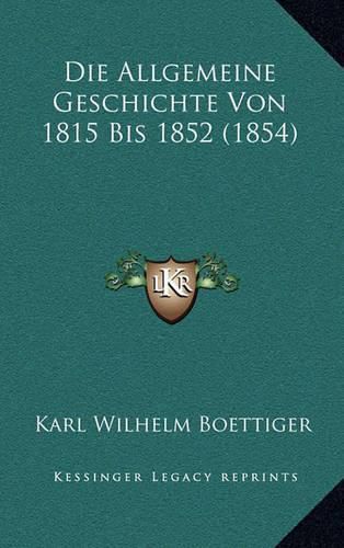 Die Allgemeine Geschichte Von 1815 Bis 1852 (1854)