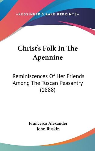 Cover image for Christ's Folk in the Apennine: Reminiscences of Her Friends Among the Tuscan Peasantry (1888)