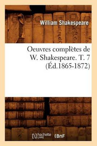 Oeuvres Completes de W. Shakespeare. T. 7 (Ed.1865-1872)