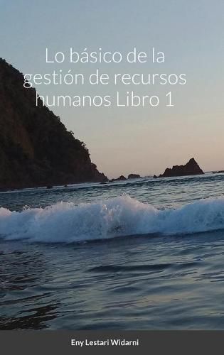 Cover image for Lo basico de la gestion de recursos humanos Libro 1