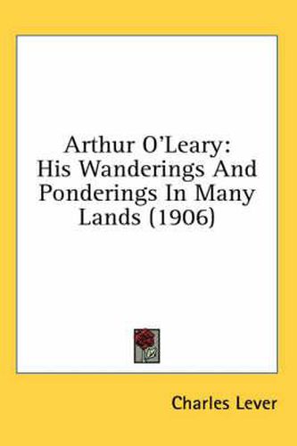 Arthur O'Leary: His Wanderings and Ponderings in Many Lands (1906)