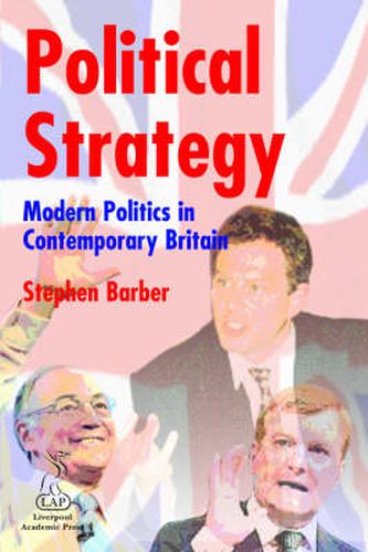 Cover image for Political Strategy: Modern Politics in Contemporary Britain