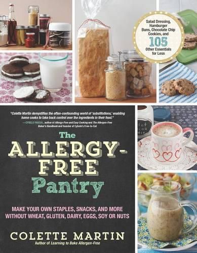 Cover image for The Allergy-Free Pantry: Make Your Own Staples, Snacks, and More Without Wheat, Gluten, Dairy, Eggs, Soy or Nuts