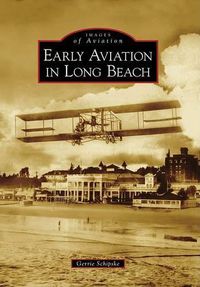 Cover image for Early Aviation in Long Beach