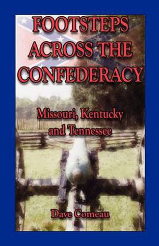 Cover image for Footsteps Across the Confederacy: Missouri, Kentucky and Tennessee