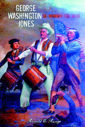 Cover image for George Washington Jones: Re-winning of the West