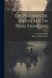 Cover image for Les Psaumes De David, Mis En Vers Francois