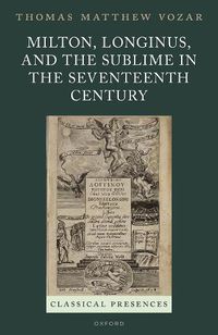 Cover image for Milton, Longinus, and the Sublime in the Seventeenth Century