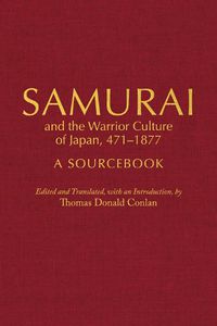 Cover image for Samurai and the Warrior Culture of Japan, 471-1877: A Sourcebook