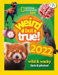 Cover image for Weird but true! 2022: Wild and Wacky Facts & Photos!