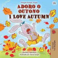 Cover image for I Love Autumn (Portuguese English Bilingual Book for Kids - Portugal): Portuguese Portugal