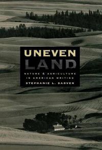 Cover image for Uneven Land: Nature and Agriculture in American Writing