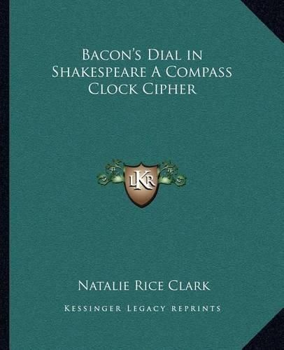 Cover image for Bacon's Dial in Shakespeare a Compass Clock Cipher