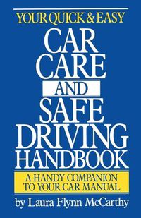 Cover image for Your Quick and Easy Car Care and Safe Driving Handbook: A Handy Companion to Your Car Manual