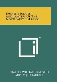 Cover image for Eminent Judges and Lawyers of the Northwest, 1843-1955