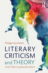 Cover image for Literary Criticism and Theory: From Plato to postcolonialism