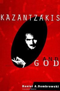 Cover image for Kazantzakis and God