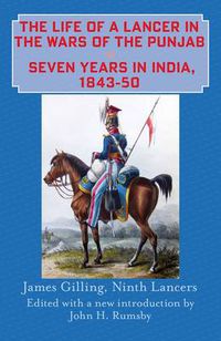 Cover image for The Life of a Lancer in the Wars of the Punjab, or, Seven Years in India, 1843-50