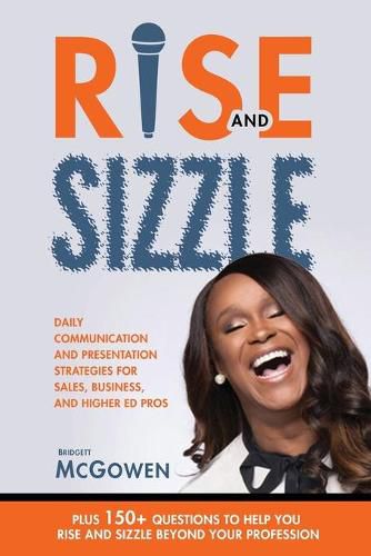 Cover image for Rise and Sizzle: Daily Communication and Presentation Strategies for Sales, Business, and Higher Ed Pros