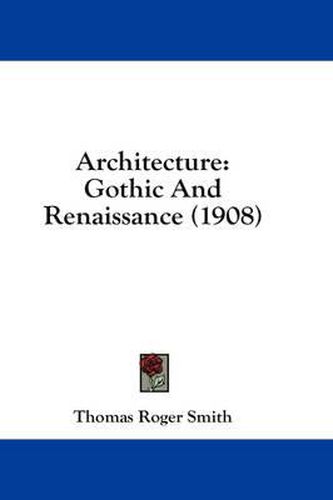 Architecture: Gothic and Renaissance (1908)