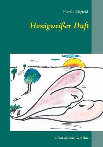 Cover image for Honigweisser Duft: 14 fantastische Gedichte