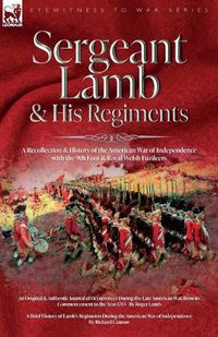 Cover image for Sergeant Lamb & His Regiments - A Recollection and History of the American War of Independence with the 9th Foot & Royal Welsh Fuzileers