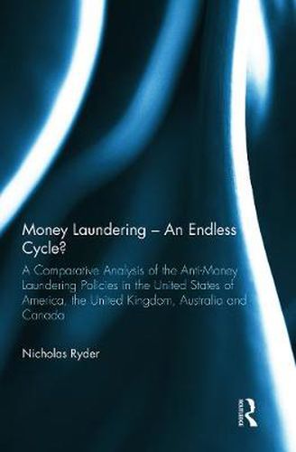 Cover image for Money Laundering - An Endless Cycle?: A Comparative Analysis of the Anti-Money Laundering Policies in the United States of America, the United Kingdom, Australia and Canada