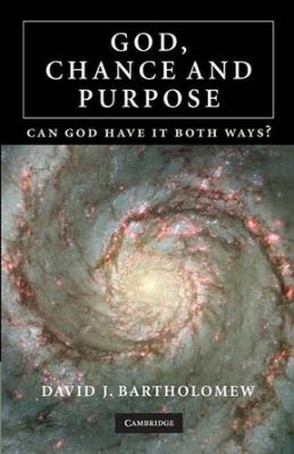 Cover image for God, Chance and Purpose: Can God Have It Both Ways?