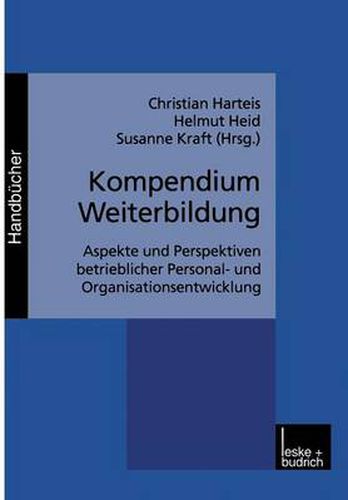 Cover image for Kompendium Weiterbildung: Aspekte Und Perspektiven Betrieblicher Personal- Und Organisationsentwicklung